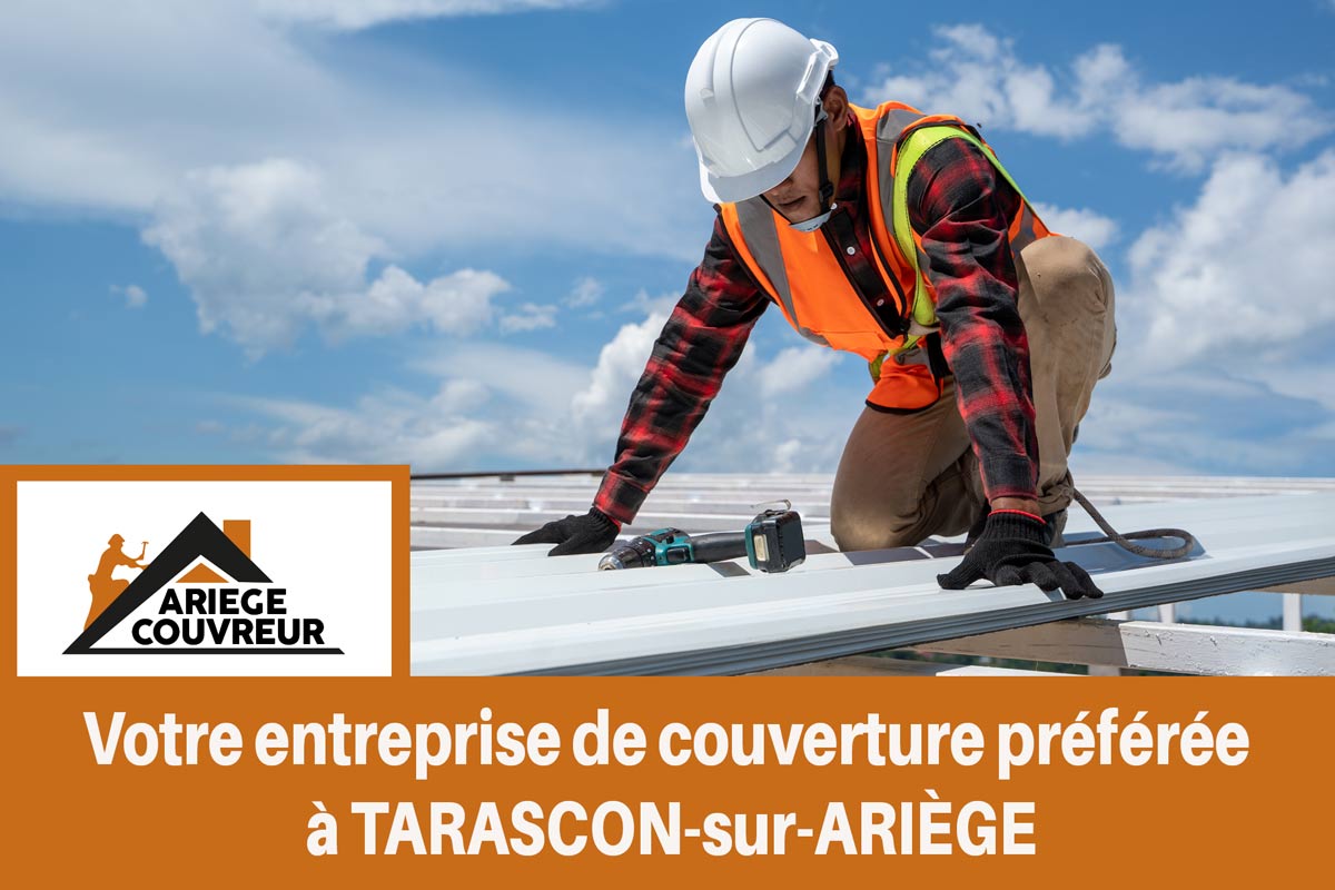 Votre entreprise de couverture à Tarascon-sur-Ariège